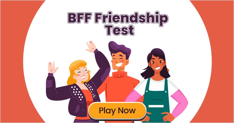 Bff Friendship Test Accept This Challenge Now Friendship Quiz 2022 